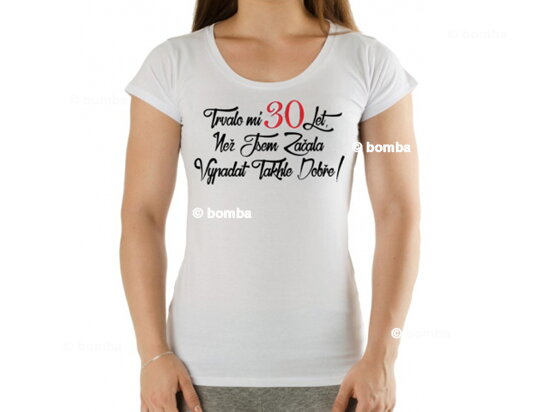 Narozeninové tričko k 30 pro ženu - velikost S