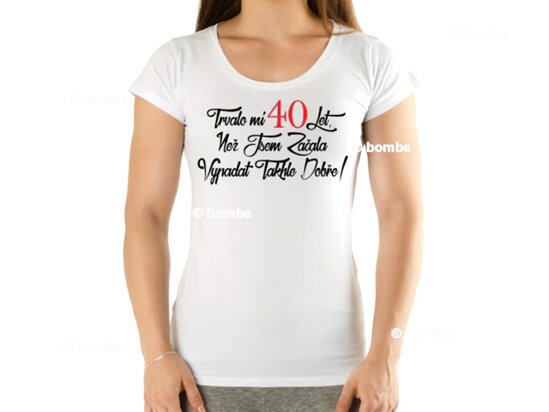 Narozeninové tričko k 40 pro ženu - velikost M
